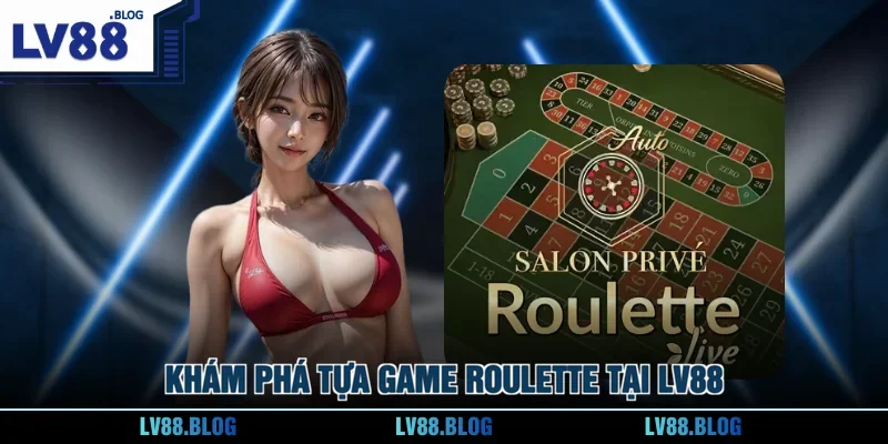 Khám phá tựa game Roulette tại LV88