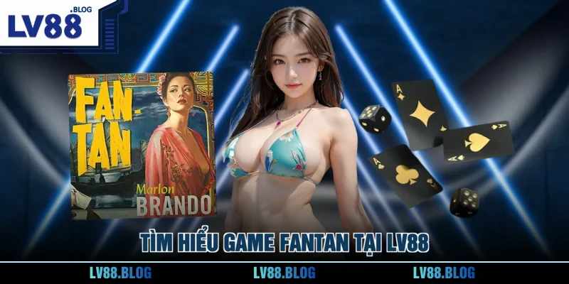 Tìm hiểu game Fantan tại LV88